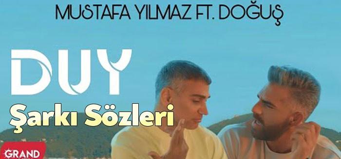 Mustafa Yılmaz - Duy ft. Doğuş Şarkı Sözleri dinleyicilere ulaştığı
