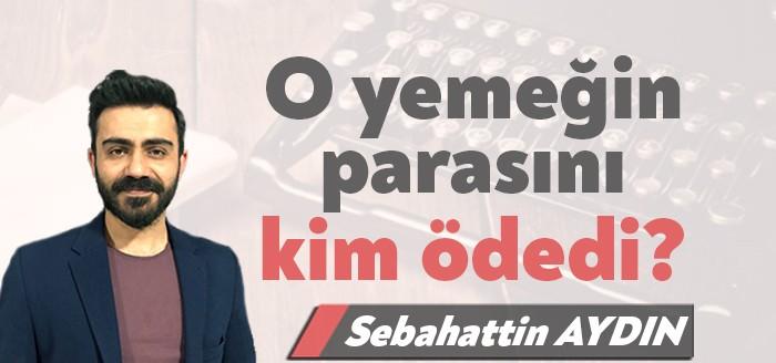 Bahsettiğim yemek masasında milyonluk isimler oturuyor. Bir yemek parasından hiçbiri