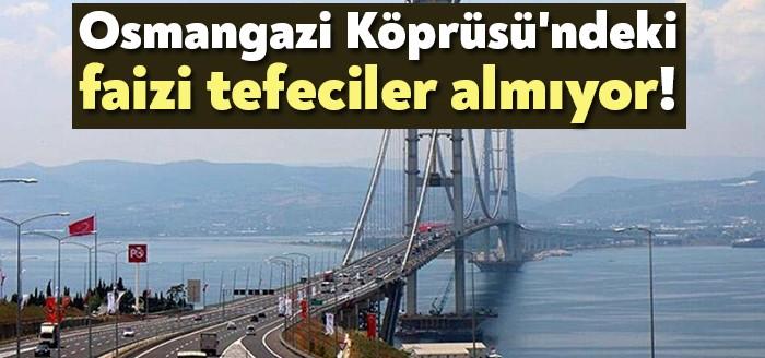 Osmangazi Köprüsü'nde 250 liralık geçiş ücreti ödenemediği için 5 ayın