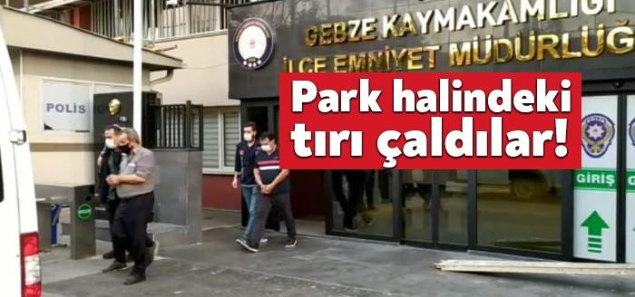 Gebze'de park halindeki tırı çaldıkları gerekçesiyle polis ekipleri tarafından gözaltına