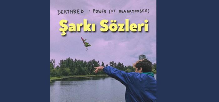 Milyonlarca dinleyiciye ulaşan Powfu - Death Bed Türkçe Şarkı Sözleri