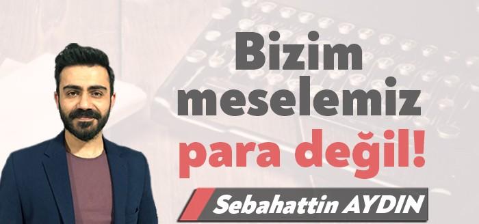Amacımız çok para kazanmak değil. Gazetecilikten çok para kazanmak büyük