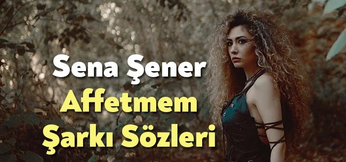 Sena Şener - Affetmem Şarkı Sözleriyle trendlere aday oldu. Farklı