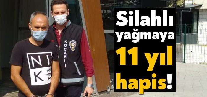 Kocaeli’de işlediği silahlı yağma suçundan hakkında 11 yıl 8 ay