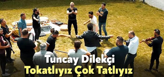 Tuncay Dilekçi Tokatlıyız Çok Tatlıyız Şarkı Sözleri ile yüzbinlerce kez