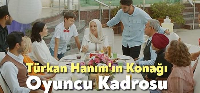 Türkan Hanım’ın Konağı Oyuncu Kadrosu zengin bir kadro. 7'den 70'e