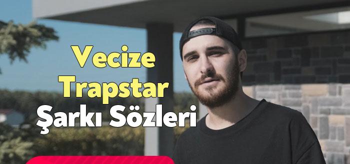 Vecize  Trapstar Şarkı Sözleri müzikseverlerin beğenisine sunuldu. Trapstar Sözleri dinleyiciler