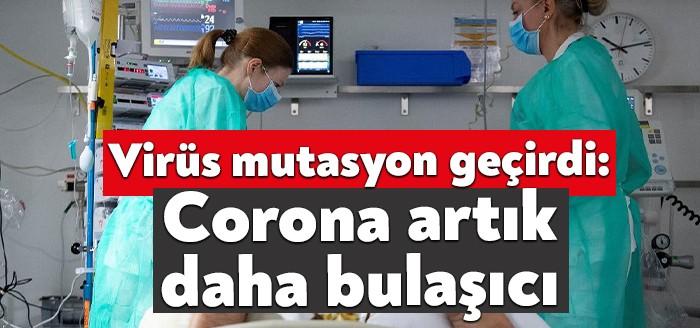 ABD'de yapılan bir araştırma corona virüsünün mutasyon geçirerek daha bulaşıcı