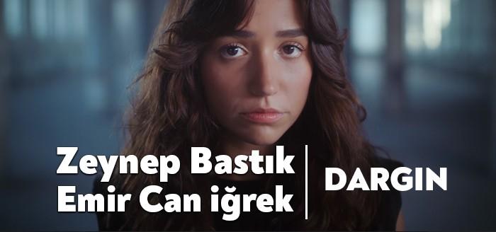 Zeynep Bastık & Emir Can İğrek - Dargın Şarkı Sözleri