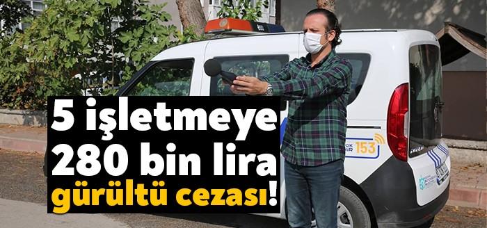 Kocaeli Büyükşehir Belediyesi gürültü kirliliği denetimleri kapsamında 5 işletmeye 280