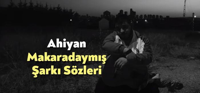 Ahiyan Makaradaymış Şarkı Sözleri kısa sürede binlerce dinleyiciye ulaşmayı başardı.