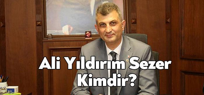 Gölcük Belediye Başkanı Ali Yıldırım Sezer kimdir sorusu merak ediliyor.