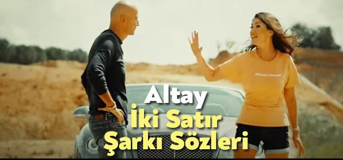 Altay İki Satır Şarkı Sözleri ile yeni bir klip çekti.