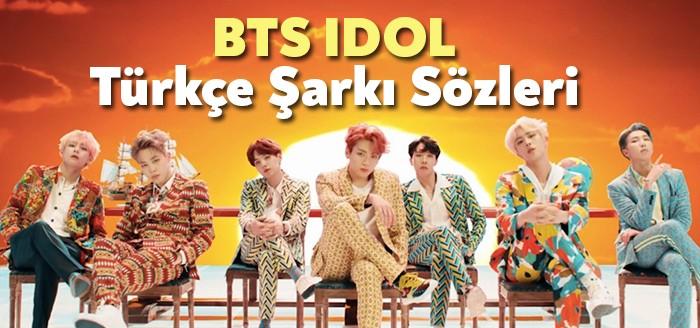 BTS IDOL Türkçe Şarkı Sözleri kısa sürede milyonlarca kişi tarafından