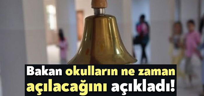 Bakan okulların ne zaman açılacağını açıkladı!