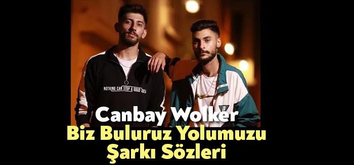 Canbay Wolker Biz Buluruz Yolumuzu Şarkı Sözleri kısa sürede binlerce