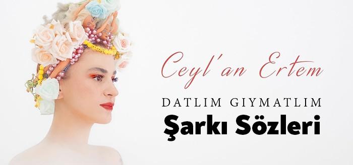 Ceylan Ertem Datlım Gıymatlım Şarkı Sözleri kısa sürede binlerce dinleyiciye