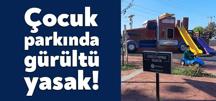 Kocaeli’nin Başiskele ilçesinde bir çocuk parkına asılan “gürültü yapmak yasak”