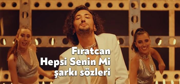 Fıratcan Hepsi Senin Mi şarkı sözleri son günlerde tartışma yaratıyor.