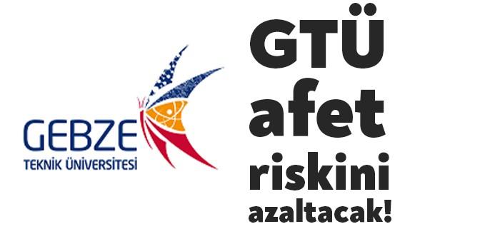 GTÜ'de Türkiye’deki afet risklerinin azaltılmasını sağlayacak projenin fizibilitesi tamamlanarak çevirim