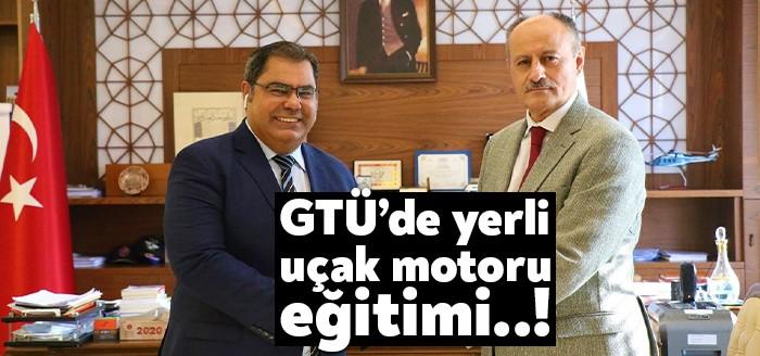 Yerli ve milli uçak motoru ve komponetlerin üretilmesi için GTÜ’de