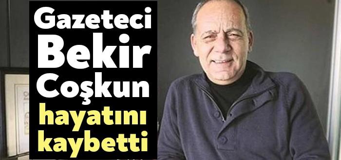 Türk basınının usta ismi, gazetemizin yazarı Bekir Coşkun hayata gözlerini