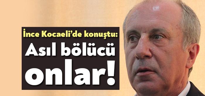 Memleket Hareketi gezileri kapsamında bugün Kocaeli’ye gelen Muharrem İnce, sert