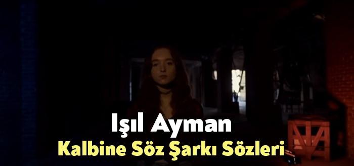 Işıl Ayman Kalbine Söz Şarkı Sözleri yeni bir girişle beğeni