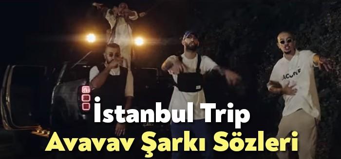 İstanbul Trip Avavav Şarkı Sözleri kısa sürede binlerce kişi tarafından