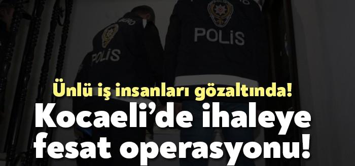 Kocaeli ve İstanbul'da ihaleye fesat karıştırma suçlamasıyla onlarca adrese eş