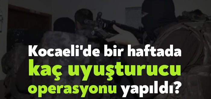 Kocaeli Emniyet Müdürlüğü ekipleri tarafından il genelinde düzenlenen uyuşturucu operasyonlarının