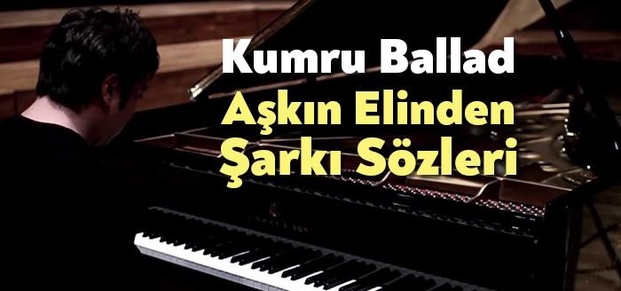 Kumru Ballad Aşkın Elinden Şarkı Sözleri kısa sürede büyük beğeni