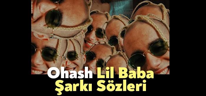 Ohash Lil Baba Şarkı Sözleri kısa sürede binlerce kişiye ulaşmayı