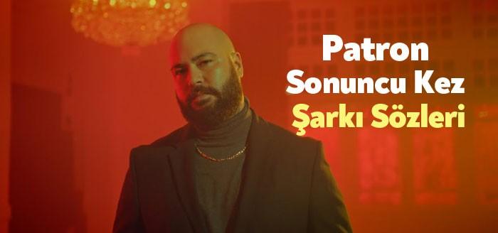 Patron Sonuncu Kez Şarkı Sözleri, yayınlandıktan kısa bir süre sonra