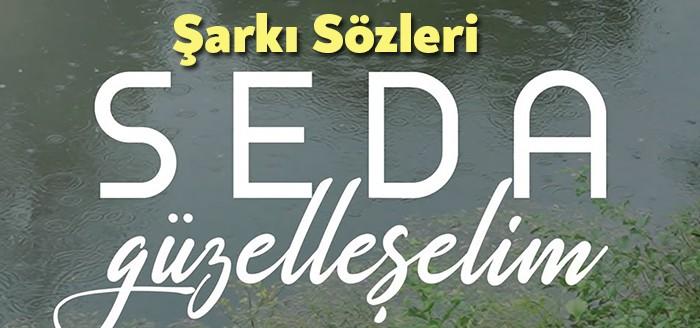 Seda Güzelleşelim Şarkı Sözleri farklı tarzıyla dileyicilerin dikkatini çekmeyi başardı.
