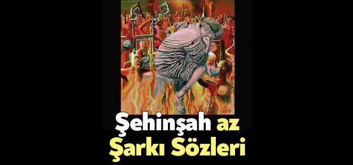 Şehinşah Az Şarkı Sözleri kısa sürede binlerce kişi tarafından dinlendi