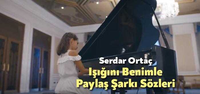 Serdar Ortaç Seçil Gür Işığını Benimle Paylaş Şarkı Sözleri binlerce