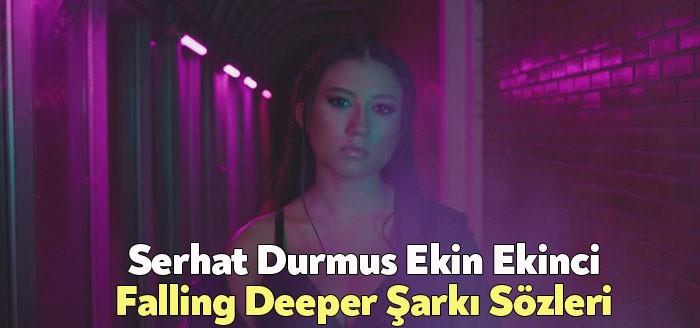 Serhat Durmus Ekin Ekinci Falling Deeper Şarkı Sözleri kısa sürede