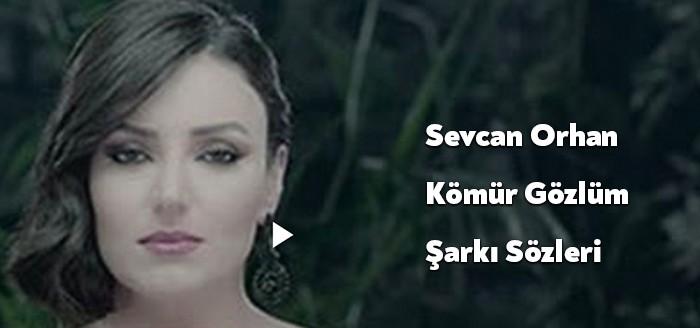 Sevcan Orhan Kömür Gözlüm Şarkı Sözleri müzikseverlerin beğenisine sunuldu. Sevcan