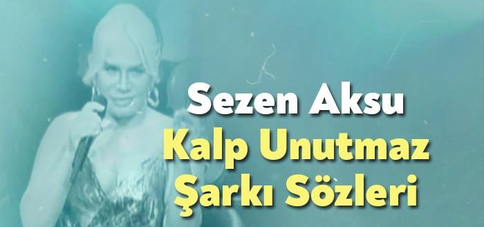 Sezen Aksu Kalp Unutmaz Şarkı Sözleri kısa sürede binlerce kişi