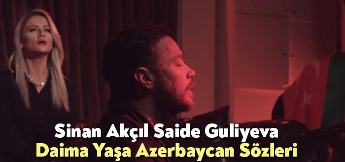 Sinan Akçıl Saide Guliyeva Daima Yaşa Azerbaycan Sözleri kısa sürede