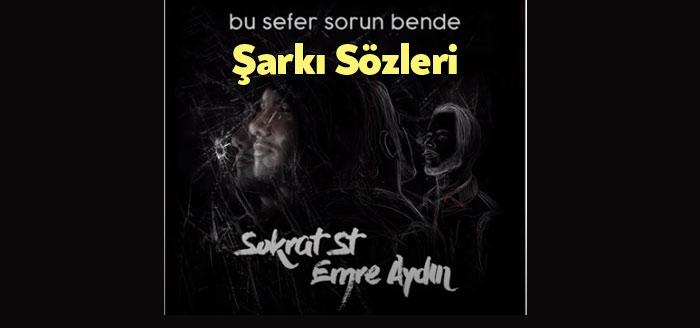 Sokrat Emre Aydın Bu Sefer Sorun Bende Şarkı Sözleri kısa