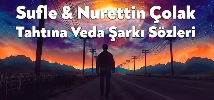 Sufle & Nurettin Çolak Tahtına Veda Şarkı Sözleri müzikseverlerin beğenisine