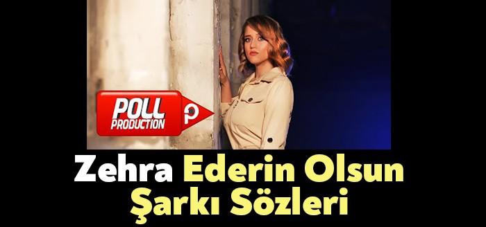 Zehra Ederin Olsun Şarkı Sözleri kısa sürede binlerce kişi tarafından