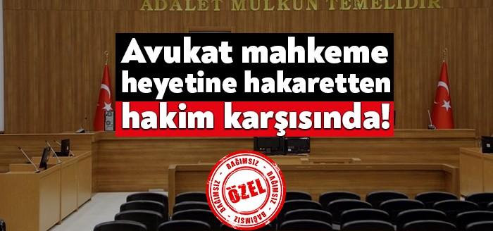 Kocaeli 6. Ağır Ceza Mahkemesi heyetine hakaret suçlamasıyla bugün Avukat