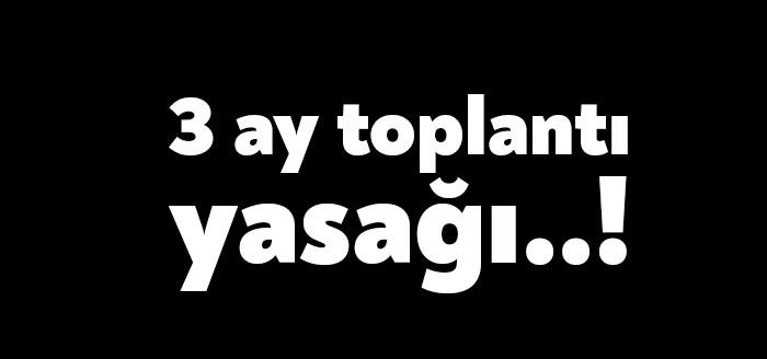 İçişleri Bakanlığı yeni bir genelge yayınlayarak 81 ilde 3 ay