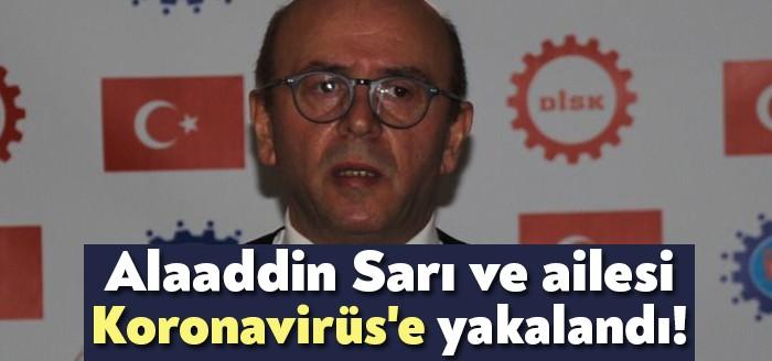 Lastik İş Sendikası Genel Başkanı Alaaddin Sarı'nın ailesi de Koronavirüs'e
