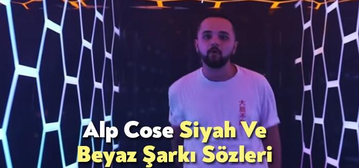 Alp Cose Siyah Ve Beyaz Şarkı Sözleri kısa sürede binlerce