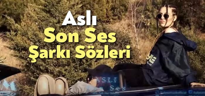 Aslı Son Ses Şarkı Sözleri kısa sürede binlerce kişiye ulaşmayı