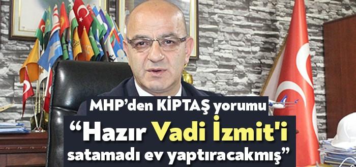 MHP Kocaeli İl Başkanı Aydın Ünlü, İzmit Belediyesi'nin KİPTAŞ'a yaptıracağı
